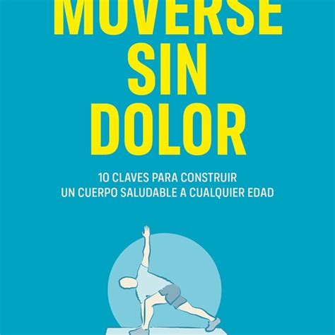 Stream Pdf Moverse Sin Dolor 10 Claves Para Construir Un Cuerpo