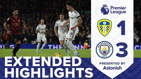 EXTENDED HIGHLIGHTS | LEEDS UNITED 1-3 MANCHESTER CITY | PREMIER LEAGUE