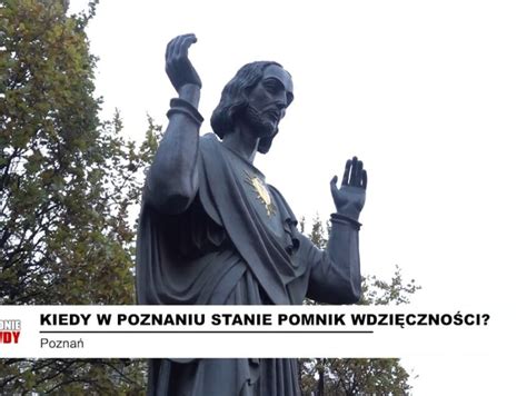 Po Stronie Prawdy Czy W Poznaniu Zn W Stanie Pomnik Chrystusa Kr La