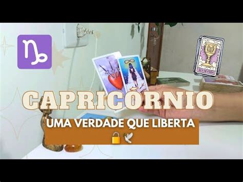 CAPRICÓRNIO A VERDADE VEM À TONA UMA DOR QUE TRANSFORMA YouTube