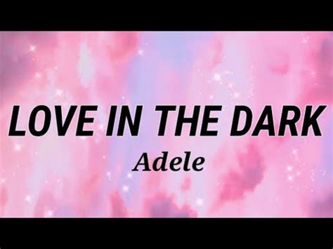 Love In The Dark Adele Lyrics YouTube