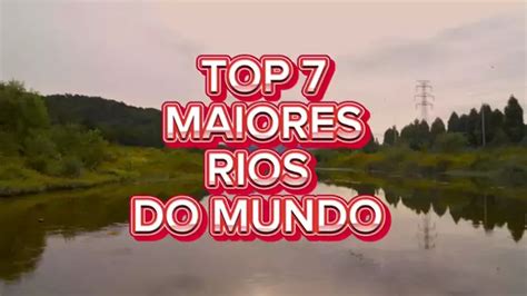 os maiores Rios do mundo kwai viral TOP água Kwai