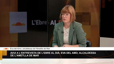 L Ebre Al Dia Entrevista A Eva Del Amo Alcaldessa De L Ametlla De