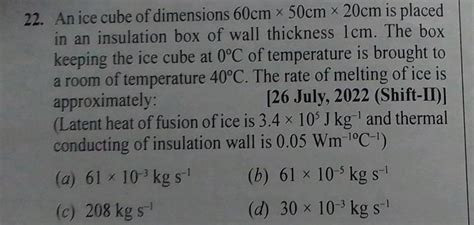 An Ice Cube Of Dimensions Cm Cm Cm Is Placed In An Insulation Bo