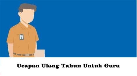 15 Ucapan Selamat Ulang Tahun Untuk Guru Paling Berkesan Dan Menyentuh Hati