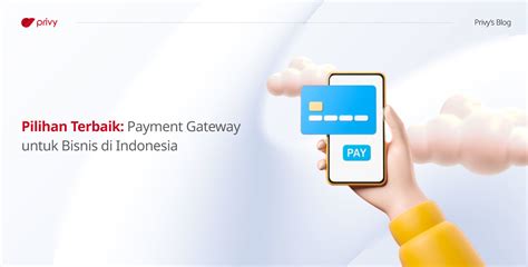 Pilihan Payment Gateway Untuk Bisnis Terbaik Di Indonesia