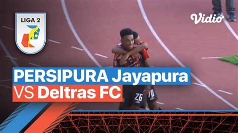 Mini Match Persipura Jayapura Vs Deltras Fc Liga Vidio