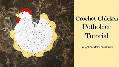 Amy's Crochet Creative Creations: How to Crochet a Chicken Potholder Tutorial: A step-by-step guide