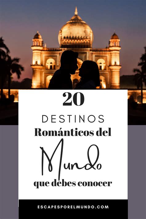 20 Lugares Románticos Para Viajar En Pareja En 2021 Escapes Por El