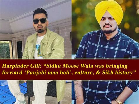 Harpinder Gill Recalls Late Singer Sidhu Moose Wala Says “he Was Bringing Forward ‘punjabi Maa