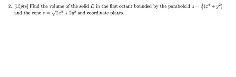 Solved Find The Volume Of The Solid E In The First Octant Chegg