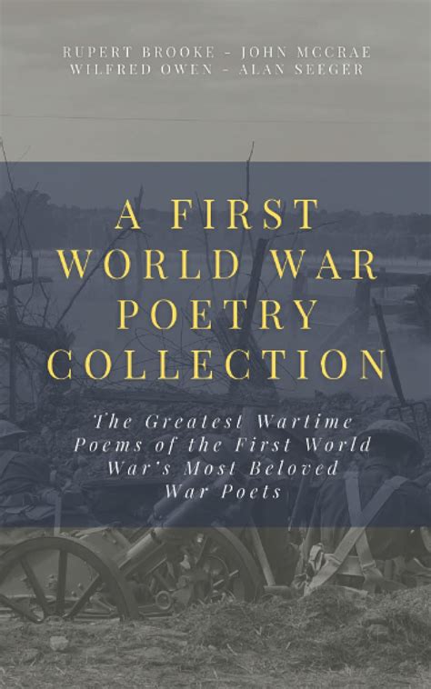 A First World War Poetry Collection The Greatest Wartime Poems Of The