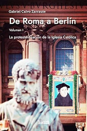 De Roma A Berl N La Protestantizaci N De La Iglesia Cat Lica Spanish