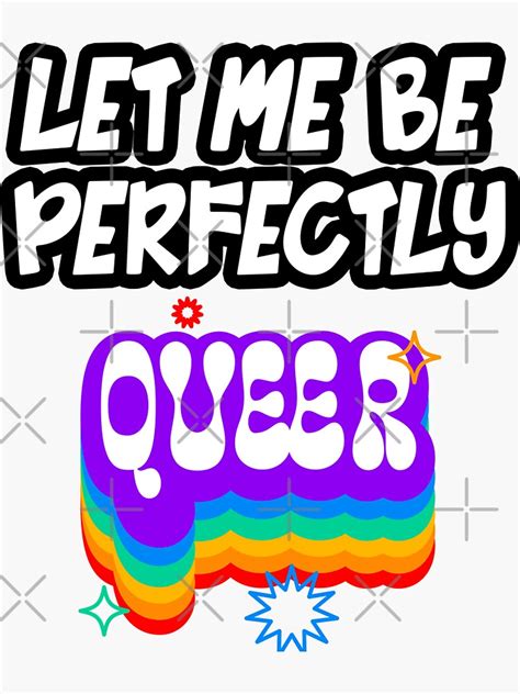 Let Me Be Perfectly Queer Lgbtqia Pride Month Rainbow Sticker For