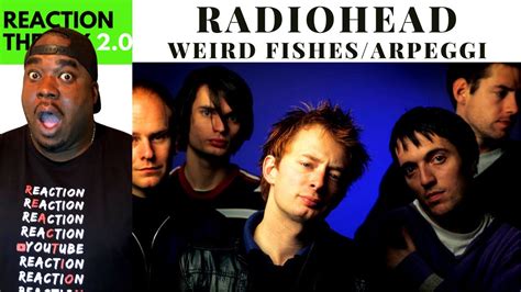 Radiohead Reaction Weird Fishes Arpeggi Youtube