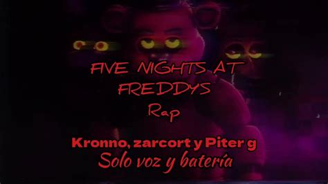 Five Nights At Freddys Rap Kronno Zarcort Y Piter Solo Voz Y Batería Youtube