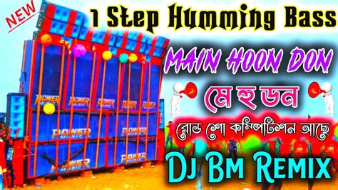 Step Humming Bass Main Hoon Don Dj Bm Remix Dj Surajit Remix