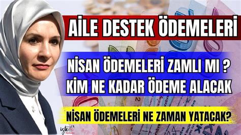 AİLE DESTEK NİSAN ÖDEMELERİ ZAMLI MI YATACAK KİM NE KADAR ÖDEME ALACAK