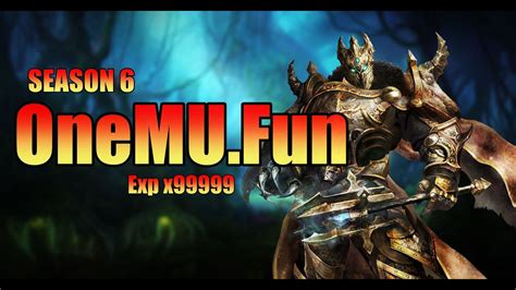 OneMu Fun Season 6 Exp X99999 MU Online MerlanTV YouTube