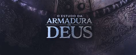 O Estudo Da Armadura De Deus UCKG Centro De Ajuda