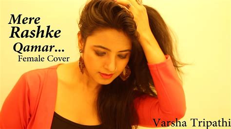 Mere Rashke Qamar Female Cover Baadshaho Varsha Tripathi Youtube