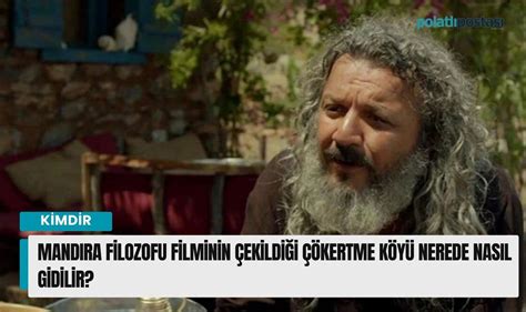 Mandıra Filozofu filminin çekildiği Çökertme Köyü nerede nasıl gidilir