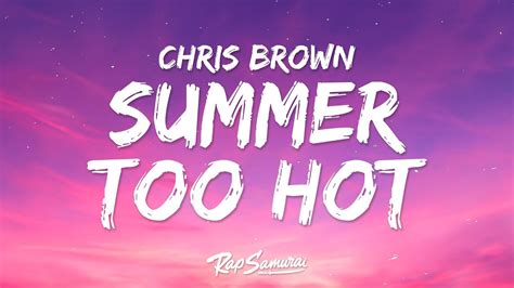 Chris Brown Summer Too Hot Lyrics Youtube