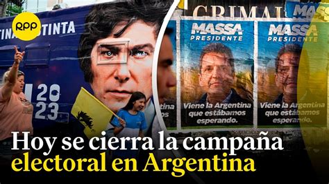 Argentina Hoy Finaliza La Campaña Electoral De Javier Milei Y Sergio Massa Youtube