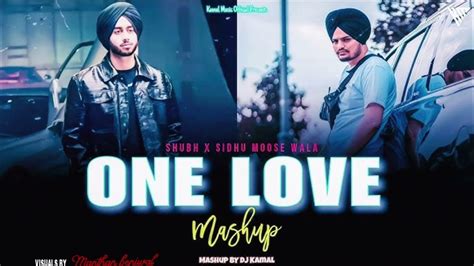 Shubh One Love Mashup Shubh Ft Sidhu Moose Wala Dj Kamal And Dj Manthan Mb Music Official