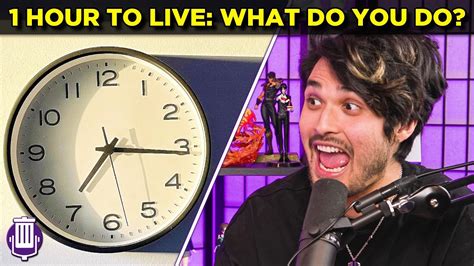 What If You Only Had 1 Hour To Live Youtube