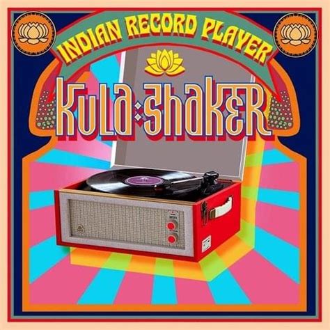 Kula Shaker Indian Record Player Lyrics Genius Lyrics