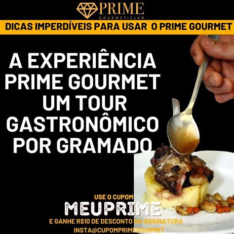 A Experiência Prime Gourmet Um Tour Gastronômico por Gramado Use o