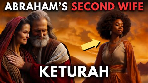 The Origin Of Abraham And Keturahs Lineage The Wife Who Replaced