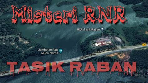 Misteri Hentian Rnr Tasik Raban Youtube