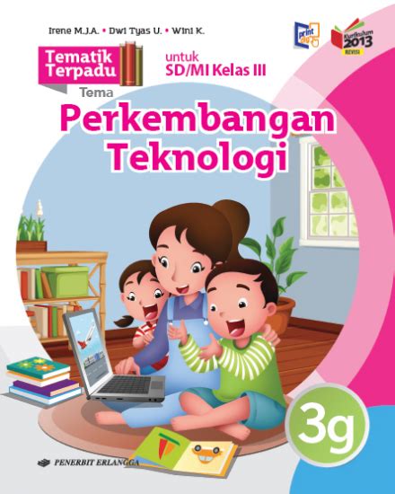 Tematik Terpadu Tema Perkembangan Teknologi Untuk Sd Mi Kelas Iii 3g Irene M J A