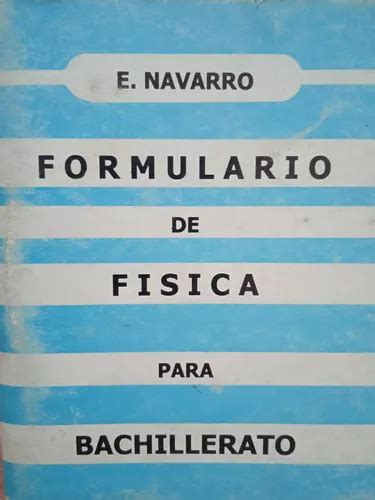 Formulario De F Sica Para Bachillerato Enrique Navarro Mercadolibre