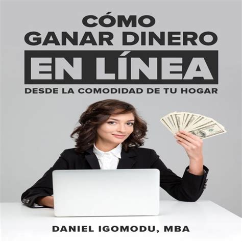 C Mo Ganar Dinero En L Nea Desde La Comodidad De Su Hogar By Daniel