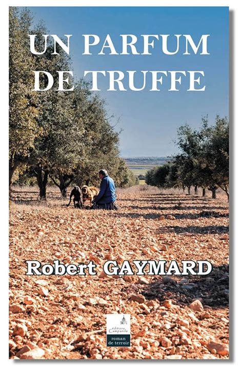 Un Parfum De Truffe De Robert Gaymard