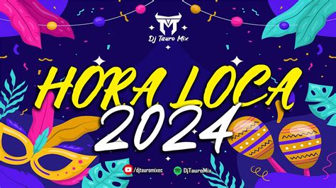 LA NUEVA HORA LOCA 2024 PARA BAILAR En CARNAVAL YouTube