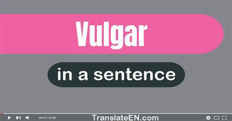 Vulgar in a Sentence