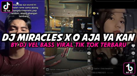 DJ MIRACLES X O AJA YA KAN X RUTINITAS RANDONG BY DJ VEL BASS VIRAL TIK