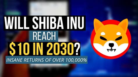 Will Shiba Inu Reach 10 By 2030 Shiba Inu Token News Shiba Inu Price