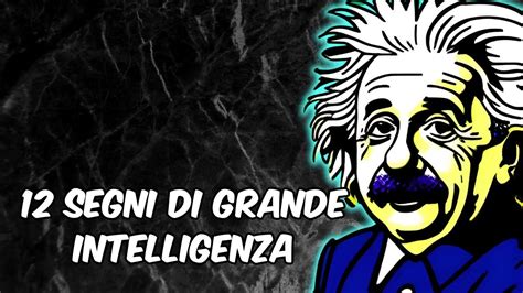 L Intelligenza E Le Menti Geniali Hanno Queste Caratteristiche Youtube