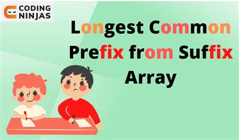 Longest Common Prefix From Suffix Array Naukri Code