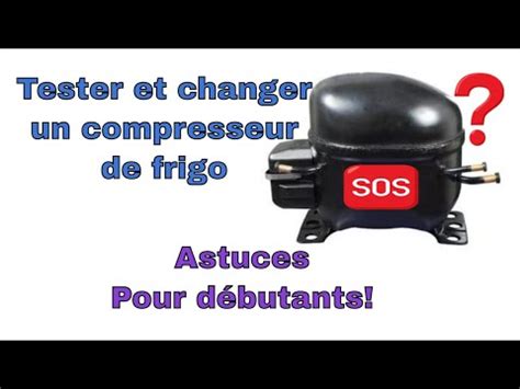 Comment Changer Un Compresseur De Frigo YouTube