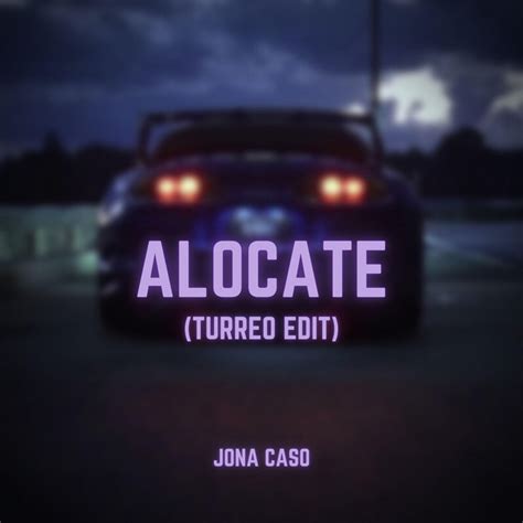 Alocate Turreo Edit Single By Jona Caso Spotify