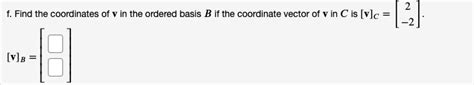 Solved 1 Point Consider The Ordered Bases B { } For The