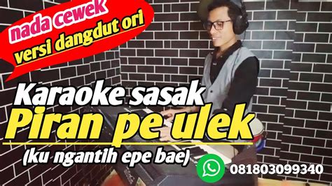 Karaoke Dangdut Sasak PIRAN PE ULEK Ku Ngantih Epe Bae Nada Cewek