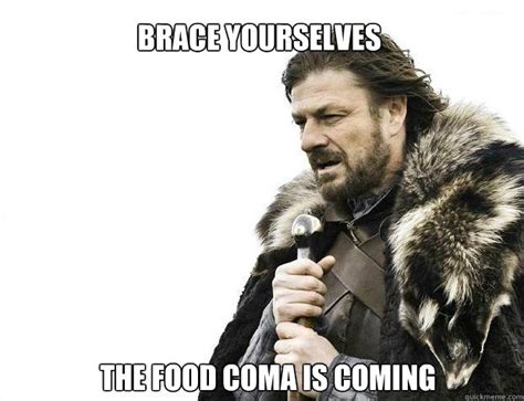 Brace Yourselves The Food Coma Is Coming Brace Yourself Muslim