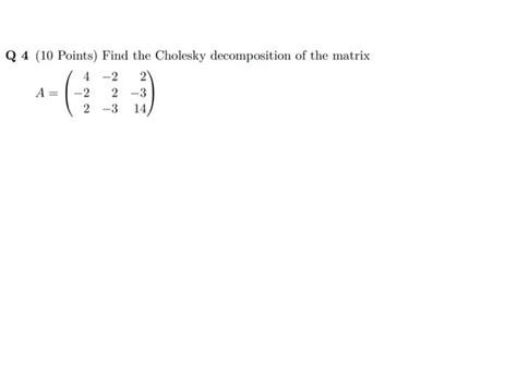 Solved Q Points Find The Cholesky Decomposition Of Chegg